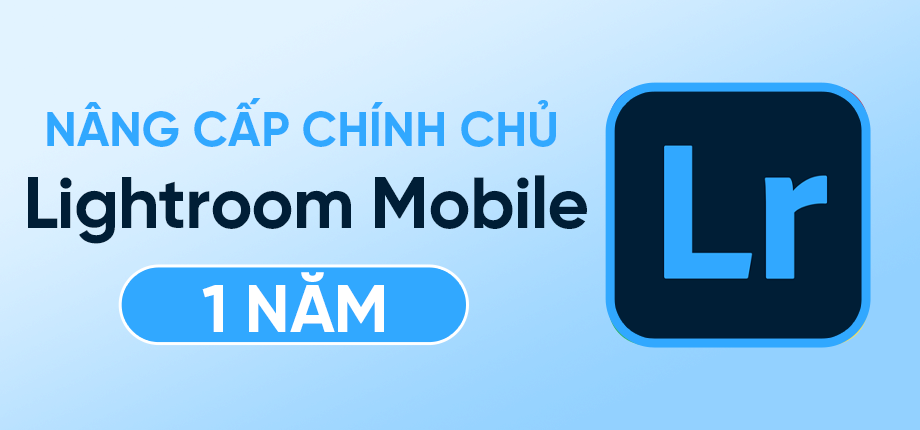Lightroom Mobile 1 năm - Nâng cấp chính chủ 